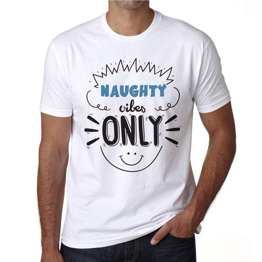 Naughty Vibes Only White Mens Short Sleeve Round Neck T-Shirt Gift T-Shirt 00296 - White / S - Casual