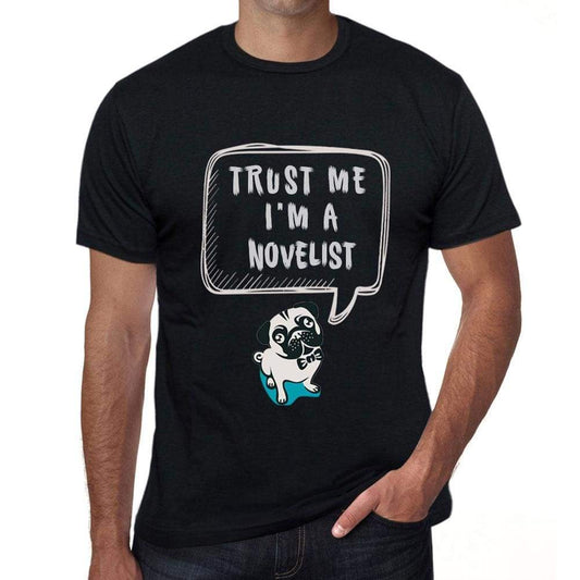 Novelist Trust Me Im A Novelist Mens T Shirt Black Birthday Gift 00528 - Black / Xs - Casual