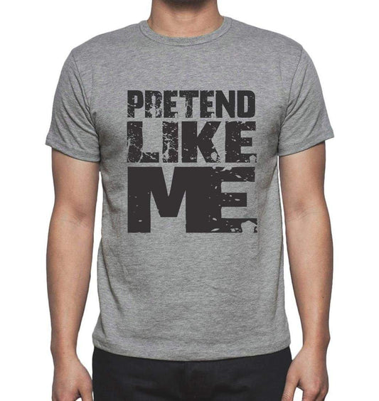 Pretend Like Me Grey Mens Short Sleeve Round Neck T-Shirt - Grey / S - Casual