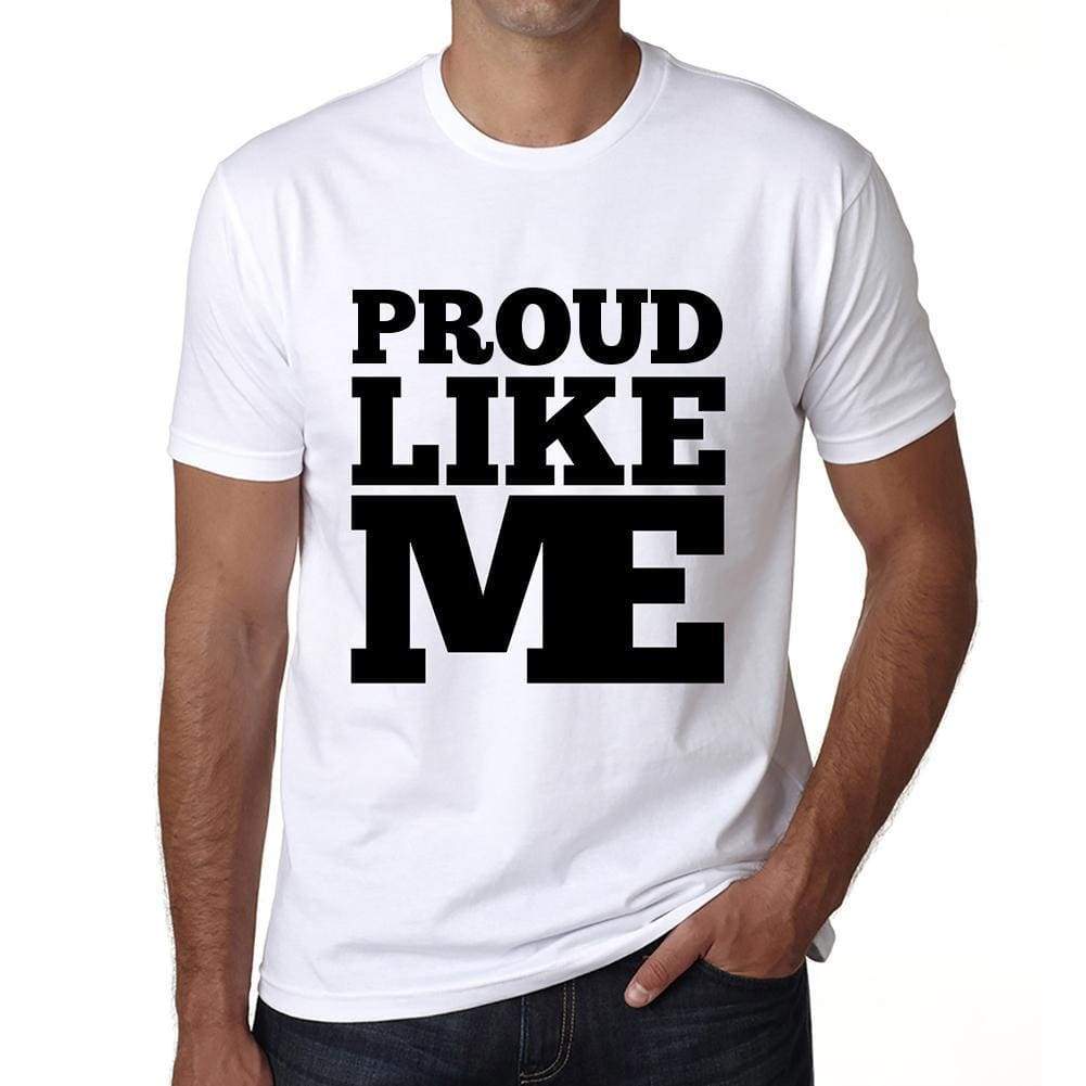 Proud Like Me White Mens Short Sleeve Round Neck T-Shirt 00051 - White / S - Casual