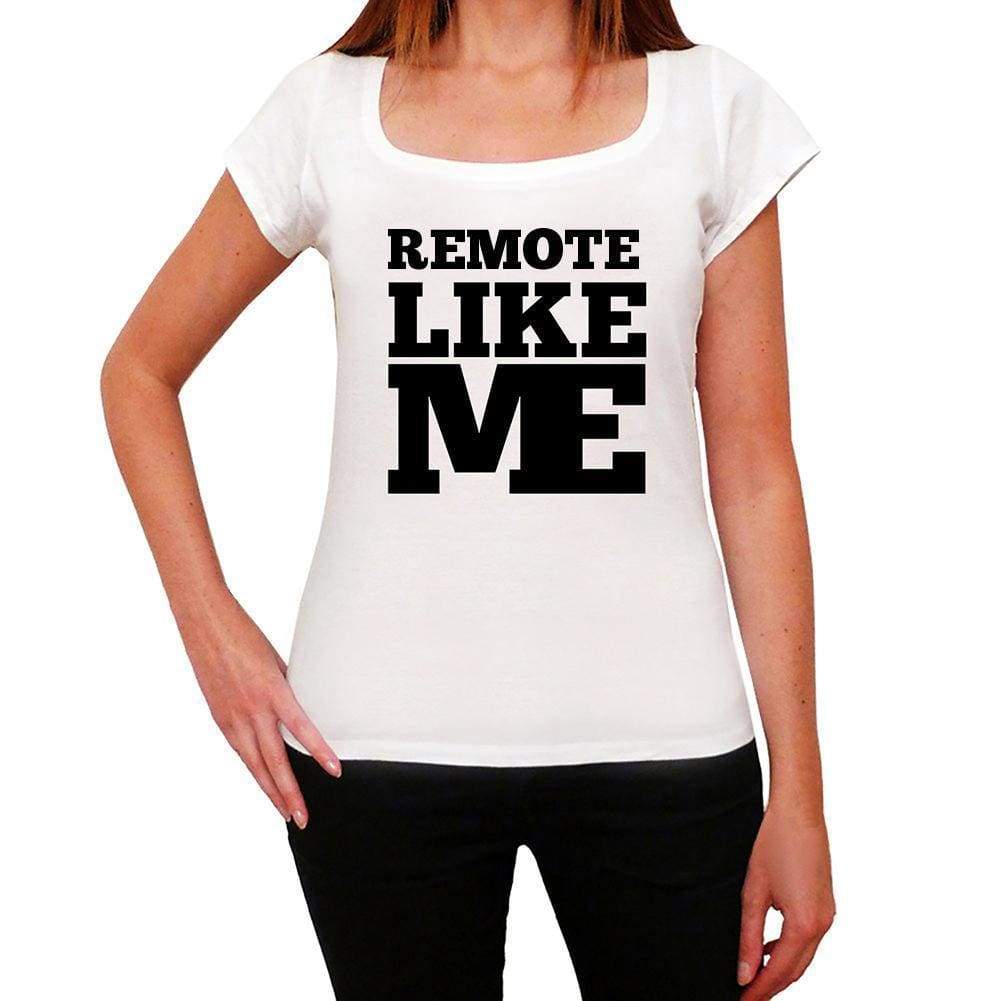 Remote Like Me White Womens Short Sleeve Round Neck T-Shirt - White / Xs - Casual