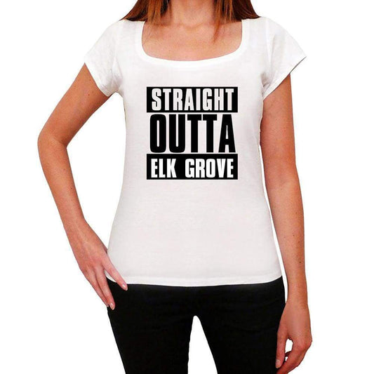 Straight Outta Elk Grove Womens Short Sleeve Round Neck T-Shirt 00026 - White / Xs - Casual