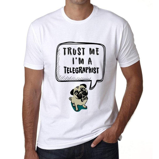 Telegraphist Trust Me Im A Telegraphist Mens T Shirt White Birthday Gift 00527 - White / Xs - Casual