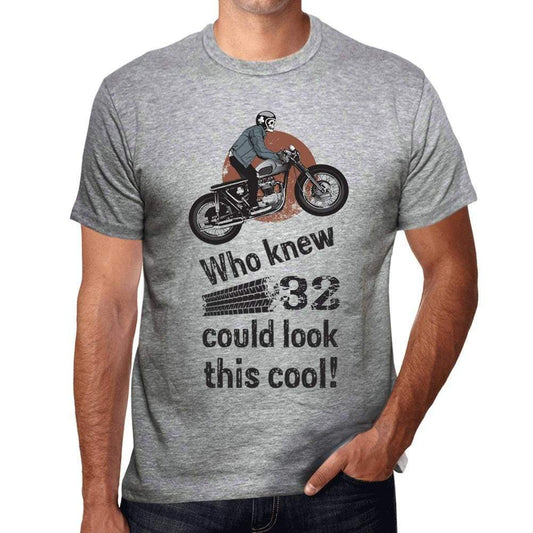 Who Knew 32 Could Look This Cool Mens T-Shirt Grey Birthday Gift 00417 00476 - Grey / S - Casual