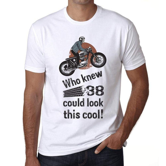 Who Knew 38 Could Look This Cool Mens T-Shirt White Birthday Gift 00469 - White / Xs - Casual